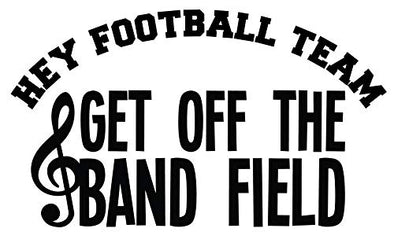 Marching Band Vinyl Decal, Get of the Field Bumper Sticker, School Band Mom Gift-WickedGoodz