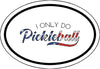 I Only Do Pickleball Vinyl Decal - Pickle Ball Bumper Sticker