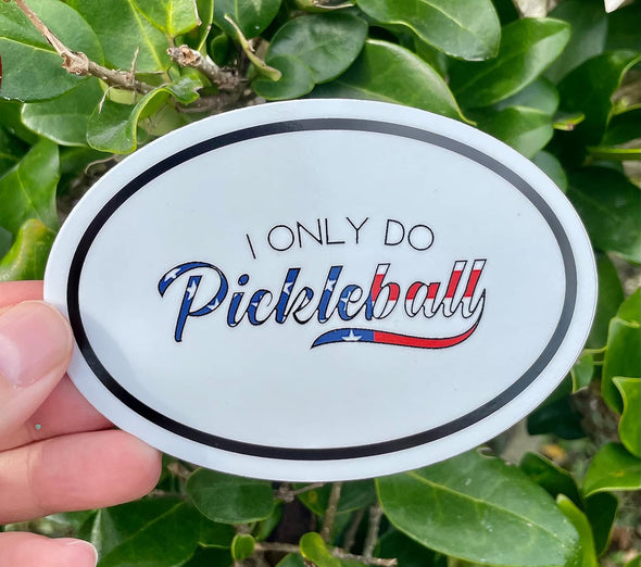 I Only Do Pickleball Vinyl Decal - Pickle Ball Bumper Sticker
