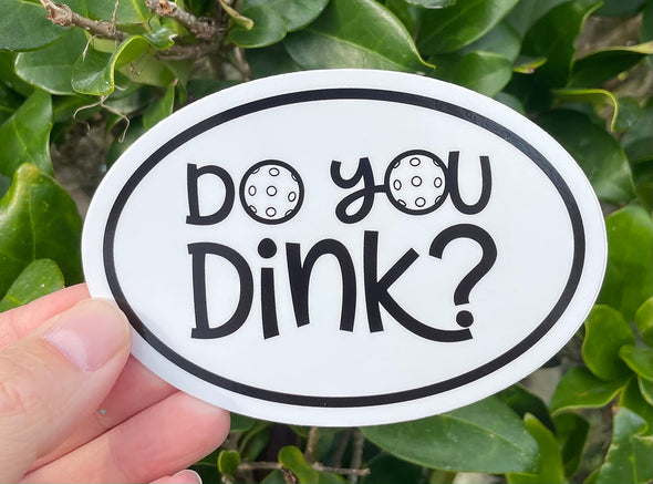 Do You Dink Vinyl Decal - Pickleball Bumper Sticker