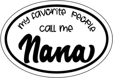 Oval My Favorite People Call Me Nana Decal - Grandparent Bumper Sticker