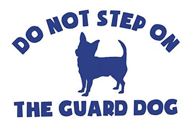 Custom "Do Not Step on The Guard Dog" Chihuahua Vinyl Decal-WickedGoodz