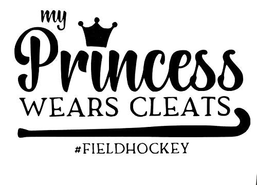 Custom Field Hockey Vinyl Decal "My Princess Wears Cleats"-WickedGoodz
