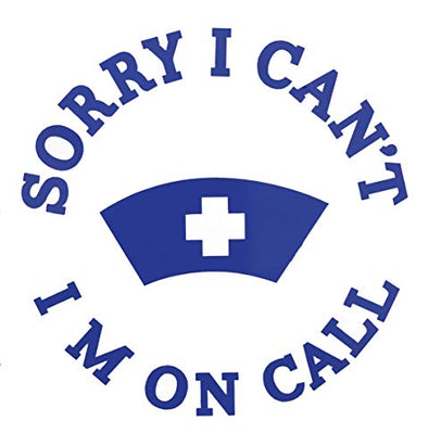Sorry I Cant Im on Call Custom Nurse Decal - Nursing Bumper Sticker, for Tumblers, Laptops, Car Windows - Stethoscope Nurse EKG Rn CNA LPN Gift-WickedGoodz