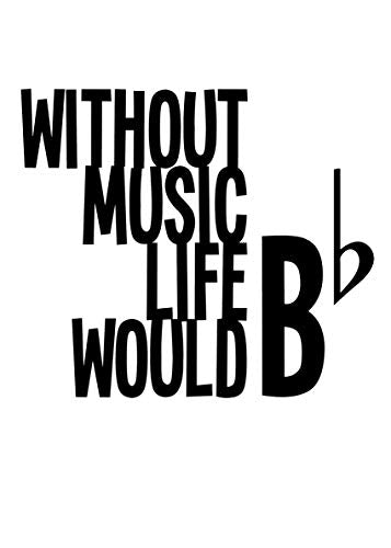 Custom Without Music Life Would Be Flat Vinyl Decal, Musician Bumper Sticker, Funny Music Gift-WickedGoodz