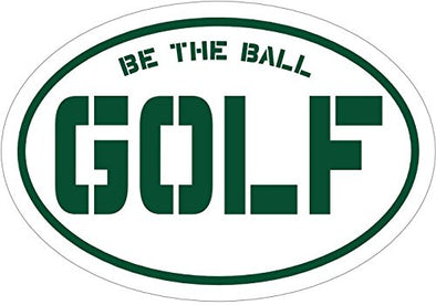 WickedGoodz Be The Ball Golf Vinyl Window Decal - Sports Bumper Sticker - Perfect Funny Golfing Gift-WickedGoodz