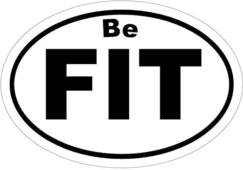 WickedGoodz Oval Vinyl Be Fit Decal, Inspirational Bumper Sticker, Exercise Fitness or Gym Gift-WickedGoodz