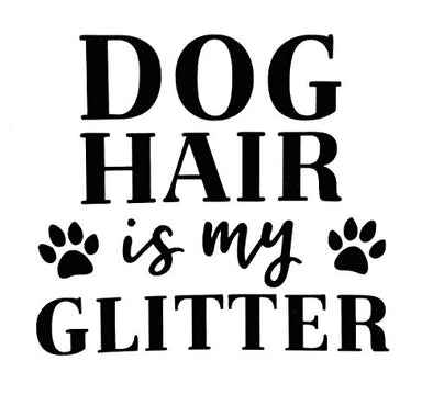 Custom Dog Hair is My Glitter Vinyl Decal-WickedGoodz