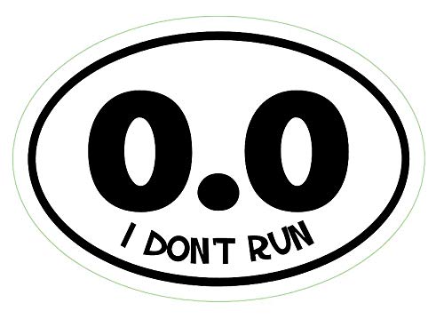 WickedGoodz Oval 0.0 I Don't Run Vinyl Decal - Funny Bumper Sticker - Perfect for Running and Marathoners Gift-WickedGoodz