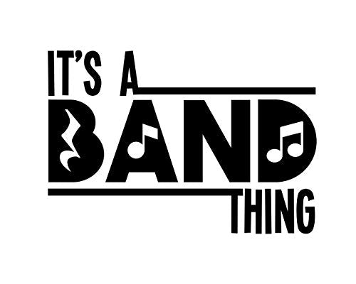 Its a Band Thing Marching Band Vinyl Decal, Marching Band Bumper Sticker, Band Mom Gift-WickedGoodz