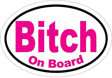 WickedGoodz Oval Bitch on Board Vinyl Decal - Feminist Bumper Sticker - Perfect Joke or Gag Gift-WickedGoodz